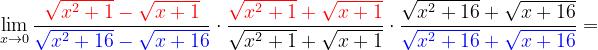 \dpi{120} \lim_{x\rightarrow 0}\frac{{\color{Red} \sqrt{x^{2}+1}-\sqrt{x+1}}}{{\color{Blue} \sqrt{x^{2}+16}-\sqrt{x+16}}}\cdot \frac{{\color{Red} \sqrt{x^{2}+1}+\sqrt{x+1}}}{\sqrt{x^{2}+1}+\sqrt{x+1}}\cdot \frac{\sqrt{x^{2}+16}+\sqrt{x+16}}{{\color{Blue} \sqrt{x^{2}+16}+\sqrt{x+16}}}=